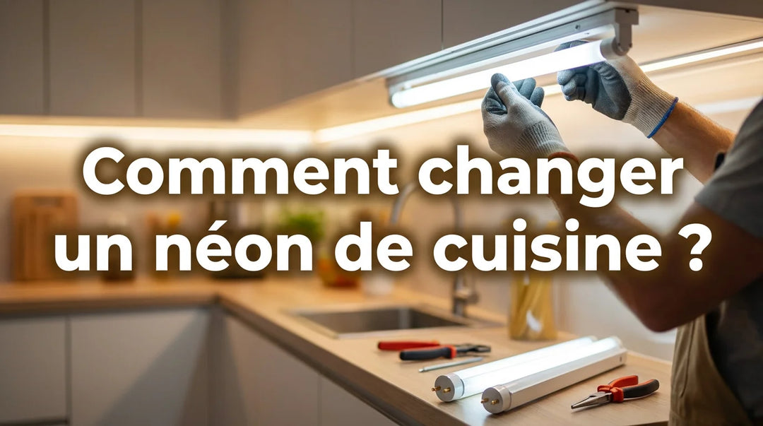 Comment changer un néon de cuisine ?