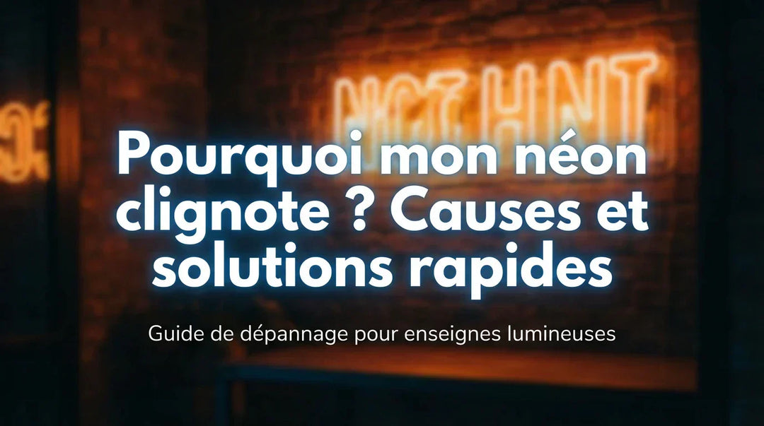 Pourquoi mon néon clignote ?